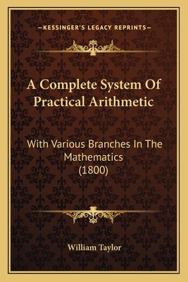 A Complete System Of Practical Arithmetic: With... 1164521470 Book Cover