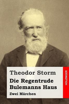 Die Regentrude / Bulemanns Haus: Zwei Märchen [German] 1533059772 Book Cover