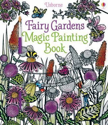 The Fairy Gardens Magic Painting Book 1474904580 Book Cover