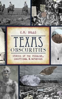 Texas Obscurities: Stories of the Peculiar, Exc... 1540209350 Book Cover