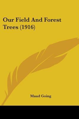 Our Field And Forest Trees (1916) 1437098401 Book Cover