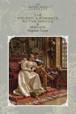 The O'Ruddy: A Romance, Active Service & Maggie... 1662702485 Book Cover