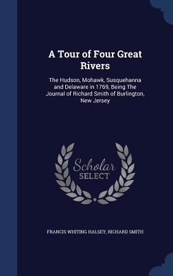 A Tour of Four Great Rivers: The Hudson, Mohawk... 1340011506 Book Cover