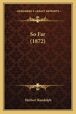 So Far (1872) 1164864491 Book Cover