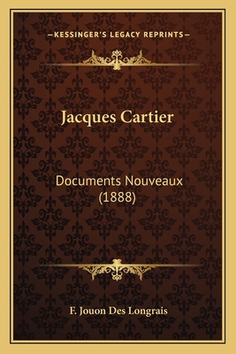 Jacques Cartier: Documents Nouveaux (1888) [French] 116542388X Book Cover