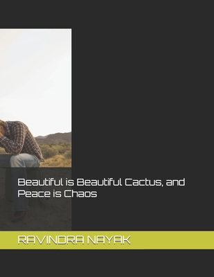 Beautiful is Beautiful Cactus, and Peace is Chaos B0DBLCG9T9 Book Cover