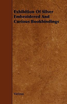 Exhibition of Silver Embroidered and Curious Bo... 1443791911 Book Cover