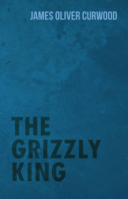 The Grizzly King 1473325692 Book Cover