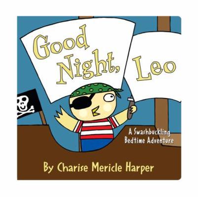 Good Night, Leo: A Swashbuckling Bedtime Adventure 0375842349 Book Cover