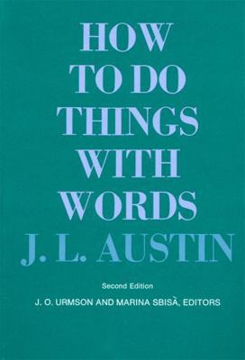 How to Do Things with Words: Second Edition 0674411528 Book Cover