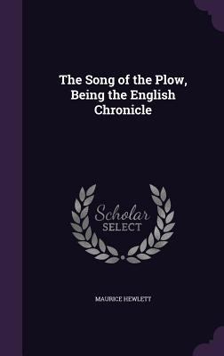 The Song of the Plow, Being the English Chronicle 1355311594 Book Cover