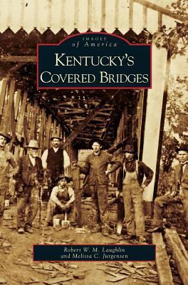 Kentucky's Covered Bridges 1531626882 Book Cover