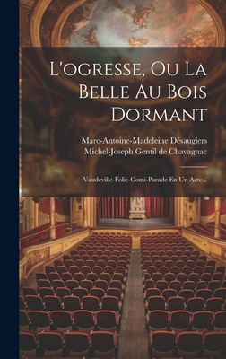 L'ogresse, Ou La Belle Au Bois Dormant: Vaudevi... [French] 1020163070 Book Cover