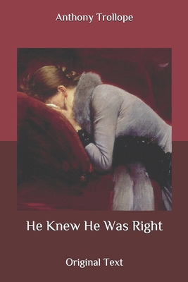 He Knew He Was Right: Original Text B087LBPBQG Book Cover