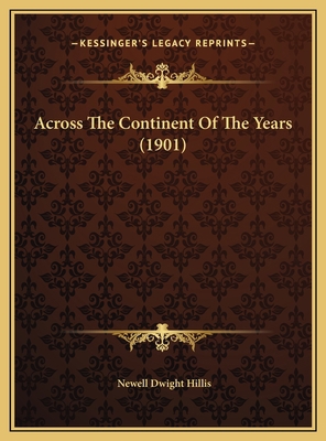 Across The Continent Of The Years (1901) 1169642381 Book Cover