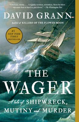 The Wager: A Tale of Shipwreck, Mutiny and Murder 0307742490 Book Cover