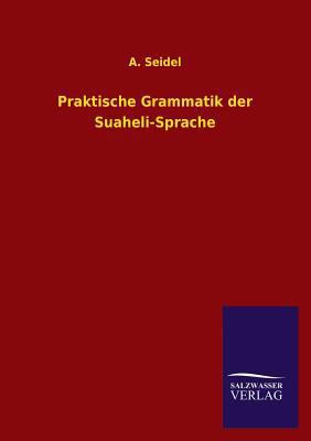 Praktische Grammatik Der Suaheli-Sprache [German] 3846034916 Book Cover