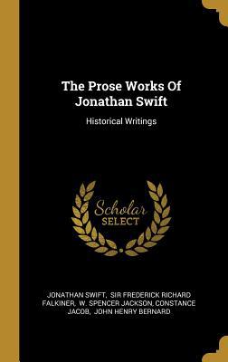 The Prose Works Of Jonathan Swift: Historical W... 1011017083 Book Cover