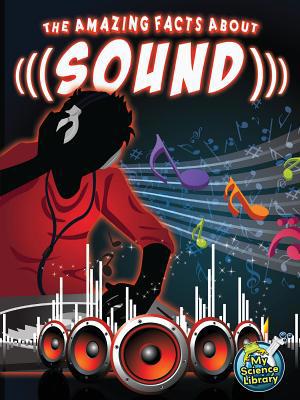 The Amazing Facts about Sound 1618101099 Book Cover