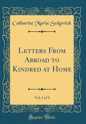 Letters from Abroad to Kindred at Home, Vol. 1 ... 0364579005 Book Cover