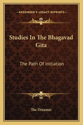 Studies In The Bhagavad Gita: The Path Of Initi... 1162922818 Book Cover