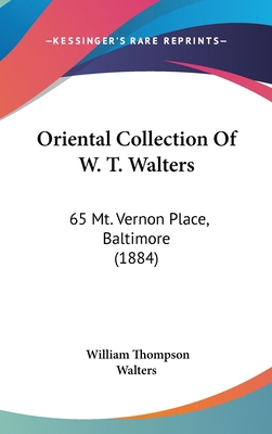 Oriental Collection of W. T. Walters: 65 Mt. Ve... 1437189830 Book Cover