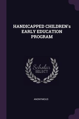 HANDICAPPED CHILDREN's EARLY EDUCATION PROGRAM 1378947266 Book Cover