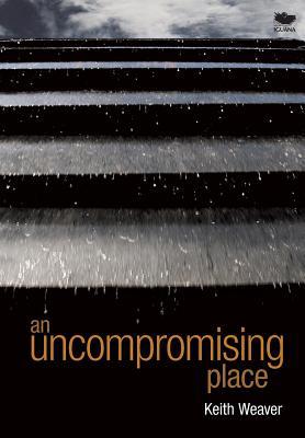 An Uncompromising Place 177180145X Book Cover