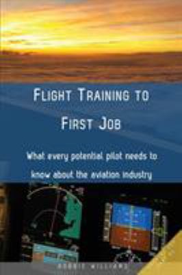 Flight Training to First Job: What every potent... 0646948873 Book Cover