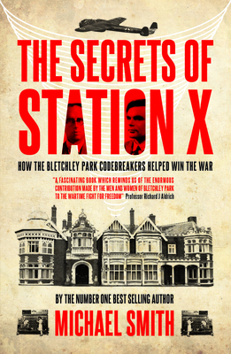 The Secrets of Station X: How the Bletchley Par... 1849540950 Book Cover