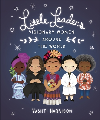Little Leaders: Visionary Women Around the World 0241346886 Book Cover