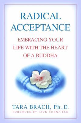 Radical Acceptance: Embracing Your Life with th... 0553801678 Book Cover