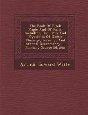 The Book of Black Magic and of Pacts: Including... 1295372916 Book Cover