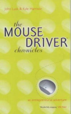 The Mouse Driver Chronicles: An Entrepreneurial... 0743221400 Book Cover