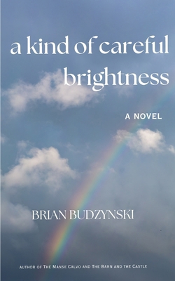 A Kind of Careful Brightness 1983056375 Book Cover