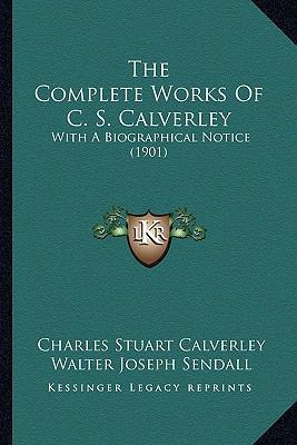 The Complete Works Of C. S. Calverley: With A B... 1164205331 Book Cover