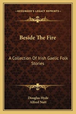 Beside The Fire: A Collection Of Irish Gaelic F... 1162949163 Book Cover