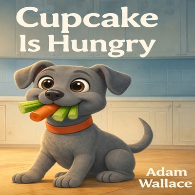 Cupcake is hungry B0GK9NNM7K Book Cover