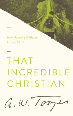 That Incredible Christian: How Heaven's Childre... 1600660061 Book Cover