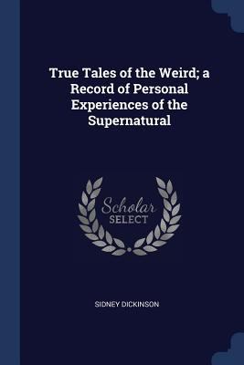 True Tales of the Weird; a Record of Personal E... 137676556X Book Cover
