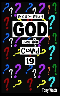What in the World is God doing with COVID-19 B08CPB4XG3 Book Cover