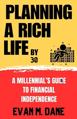 Planning a Rich Life By 30: A Millennial's Guid... B0CLLNSH3G Book Cover