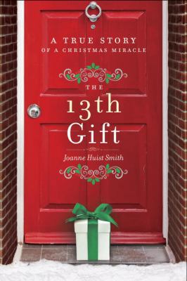 The 13th Gift: A True Story of a Christmas Miracle 0553545787 Book Cover