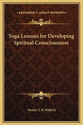 Yoga Lessons for Developing Spiritual Conscious... 1169281761 Book Cover