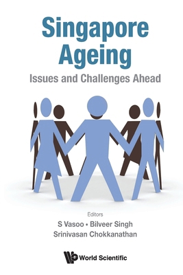Singapore Ageing: Issues and Challenges Ahead 9811288496 Book Cover