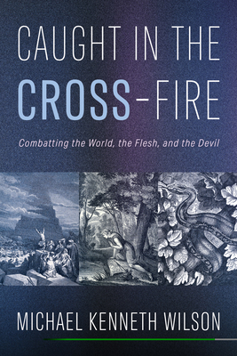 Caught in the Cross-Fire: Combatting the World,... B0FKYPB1RK Book Cover