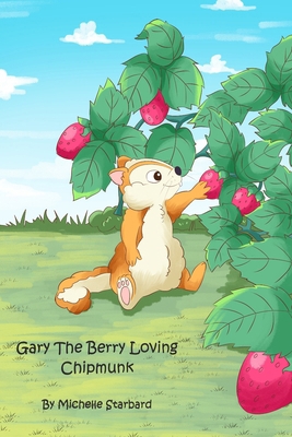 Gary The Berry Loving Chipmunk B09HR4WPN8 Book Cover