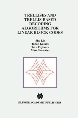 Trellises and Trellis-Based Decoding Algorithms... 0792381513 Book Cover