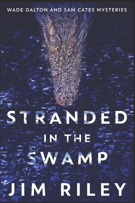 Stranded In The Swamp: Clear Print Edition B08RGYT1C3 Book Cover