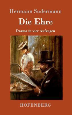 Die Ehre: Drama in vier Aufzügen [German] 3861991241 Book Cover